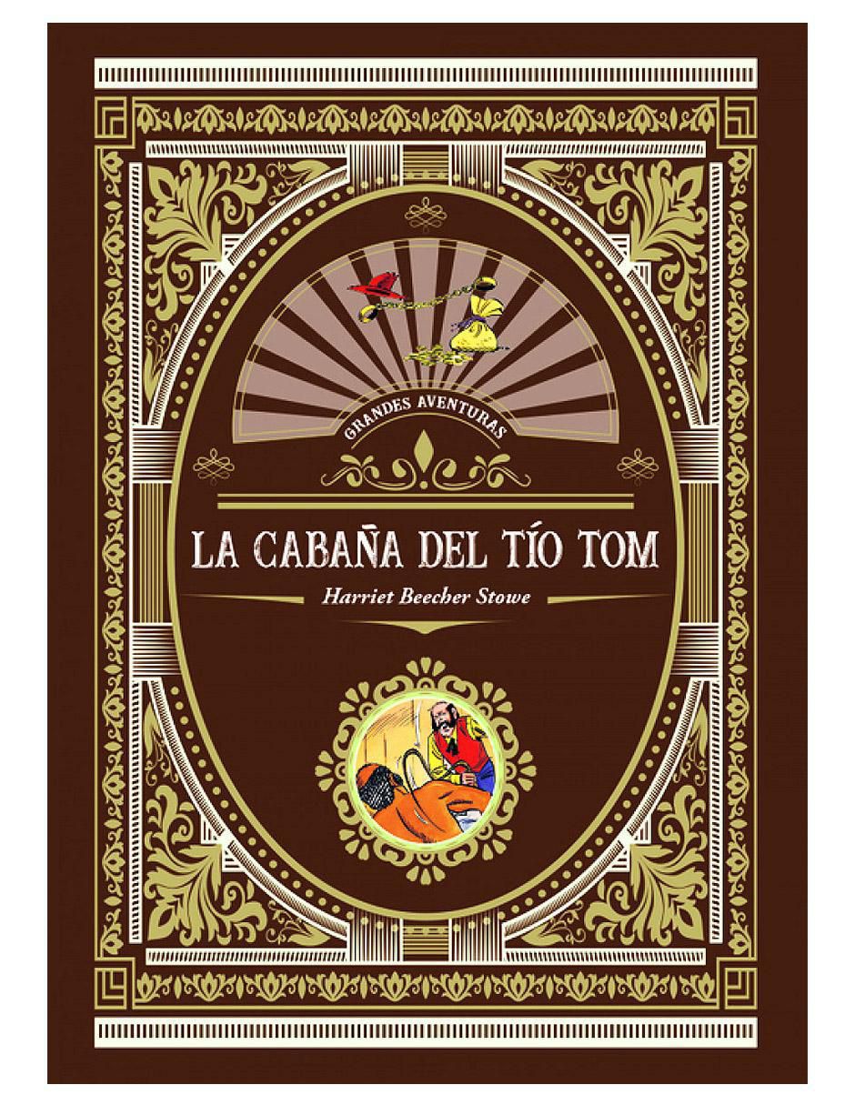 Libro La Cabaña del Tío Tom de Harriet Beecher Stowe Libro La Cabaña del Tío Tom de Harriet Beecher Stowe