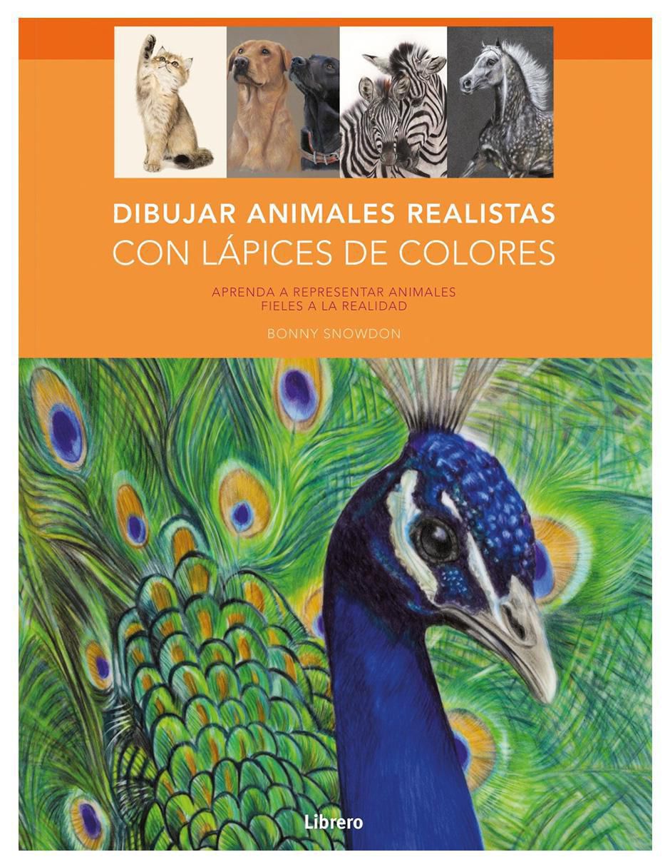 Libro Dibujar Animales Realistas con Lápices de Colores de Bonny Snowdon