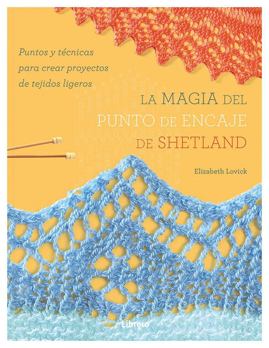 Libro La Magia del Punto de Encaje de Shetland de Elizabeth Lovick Libro La Magia del Punto de Encaje de Shetland de Elizabeth Lovick