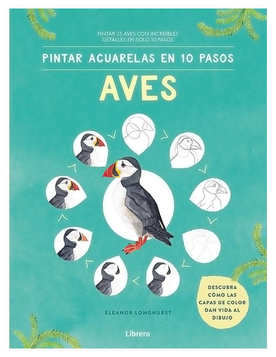 Libro Pintar Acuarelas en 10 Pasos. Aves de Eleanor Longhurst Libro Pintar Acuarelas en 10 Pasos. Aves de Eleanor Longhurst