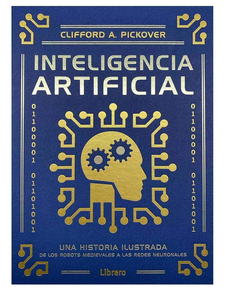 Inteligencia Artificial. Una historia Ilustrada de Clifford A. Pickover