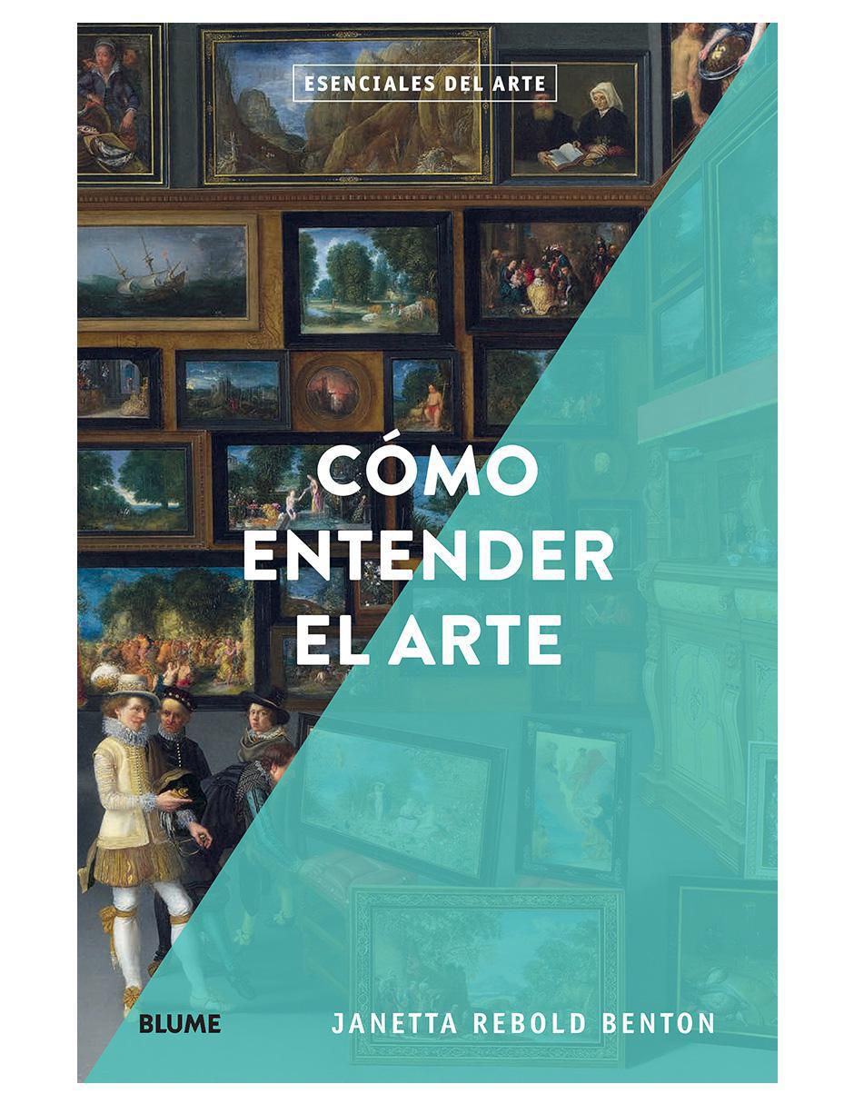 Libro Cómo Entender El Arte de Janetta Rebold Benton
