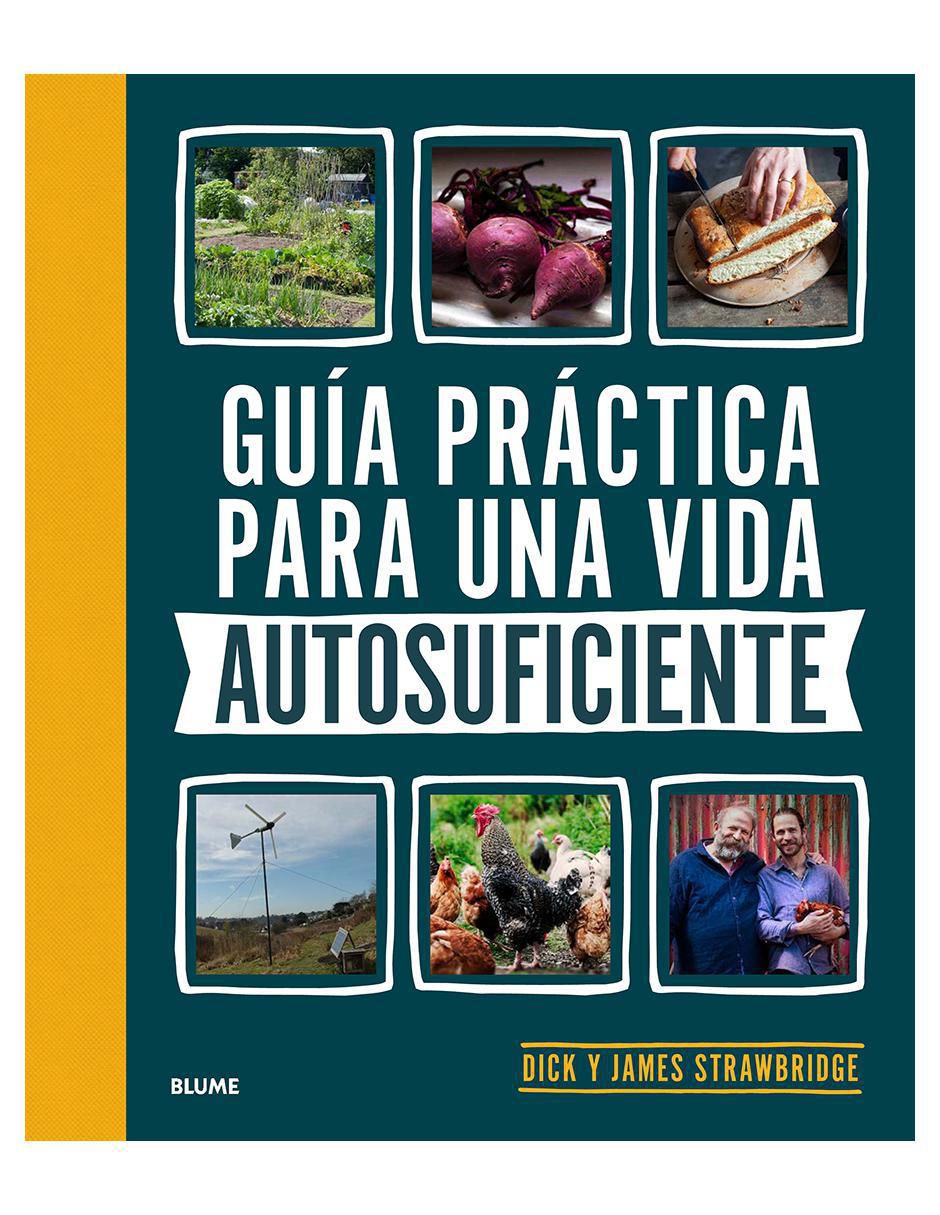 Libro Guía Práctica para Una Vida Autosuficiente de Dick Strawbridge / James Strawbridge
