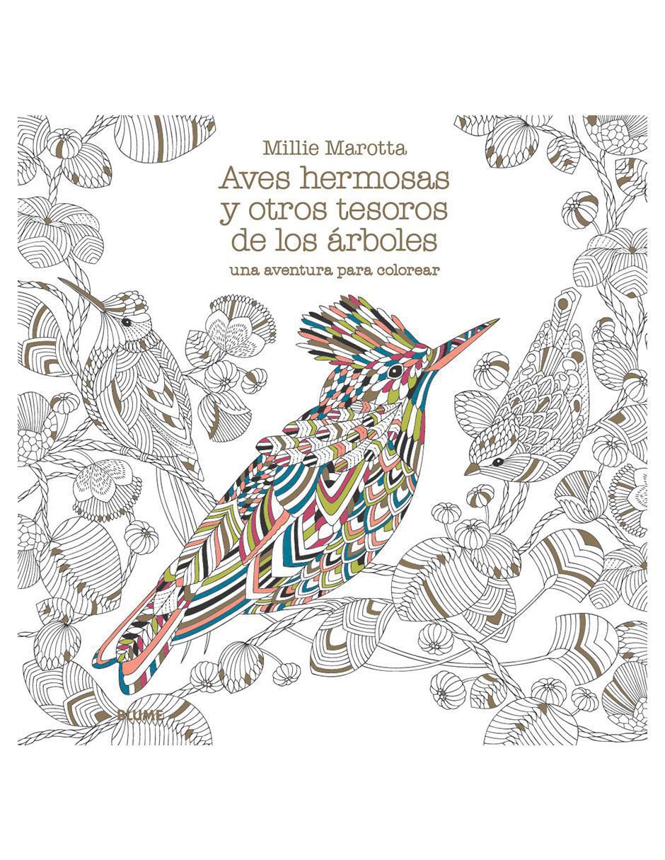 Libro Aves Hermosas y Otros Tesoros de los Árboles Una aventura para colorear de Millie Marotta Libro Aves Hermosas y Otros Tesoros de los Árboles Una aventura para colorear de Millie Marotta