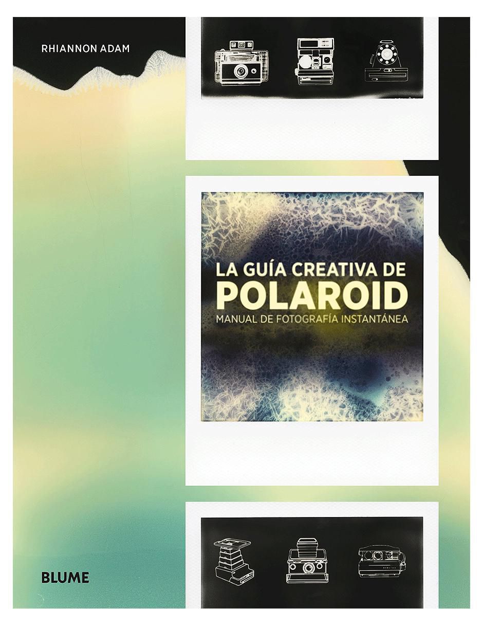 Libro La Guía Creativa de Polaroid Manual de Fotografía Instantanea de Rhiannon Adam