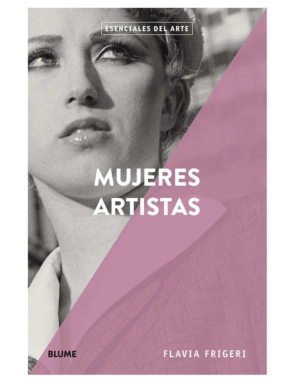 Libro Mujeres artistas. Esenciales del arte de Flavia Frigeri Libro Mujeres artistas. Esenciales del arte de Flavia Frigeri