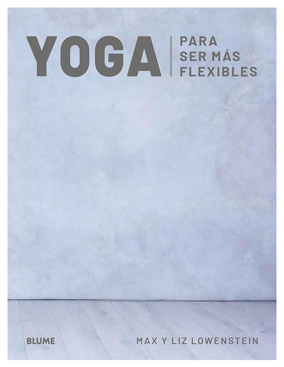 Libro Yoga para ser más Flexibles de Max Lowenstein y Liz Lowenstein 2