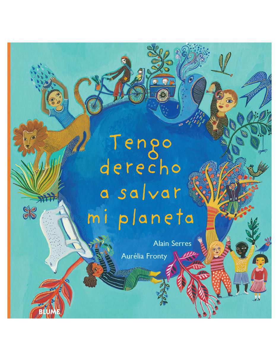 Libro Tengo Derecho a Salvar Mi Planeta de Alain Serres / Aurélia Fronty