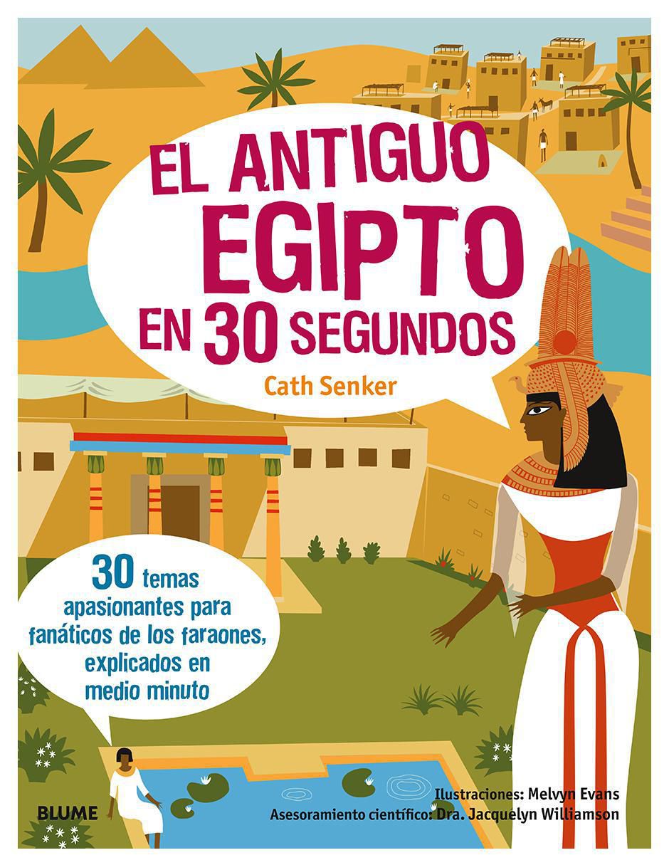 Libro El Antiguo Egipto En 30 Segundos de Cath Senker / Jacquelyn Williamson / Melvyn Evans