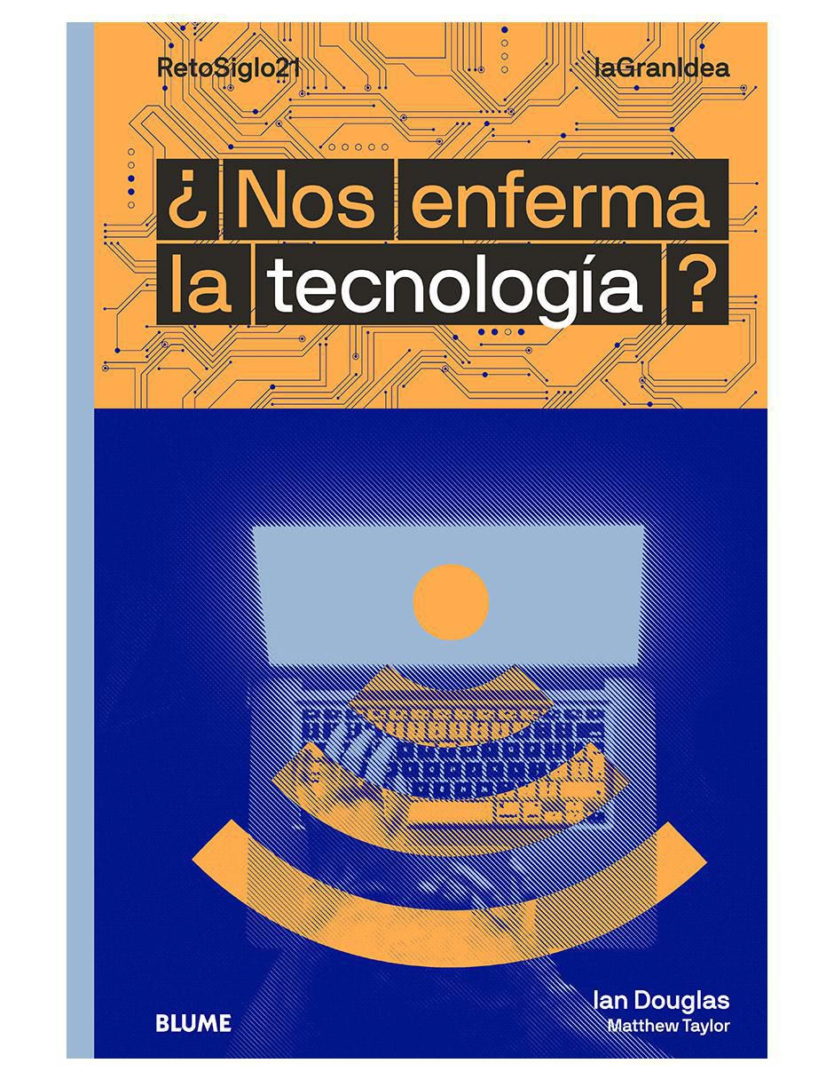 Libro ¿Nos enferma la Tecnología? de Ian Douglas y Matthew Taylor