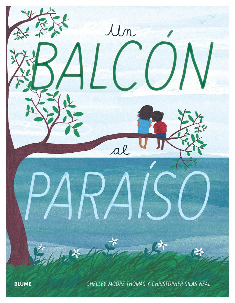 Libro Un Balcón Al Paraíso de Shelley Moore Thomas / Christopher Silas Neal Libro Un Balcón Al Paraíso de Shelley Moore Thomas / Christopher Silas Neal