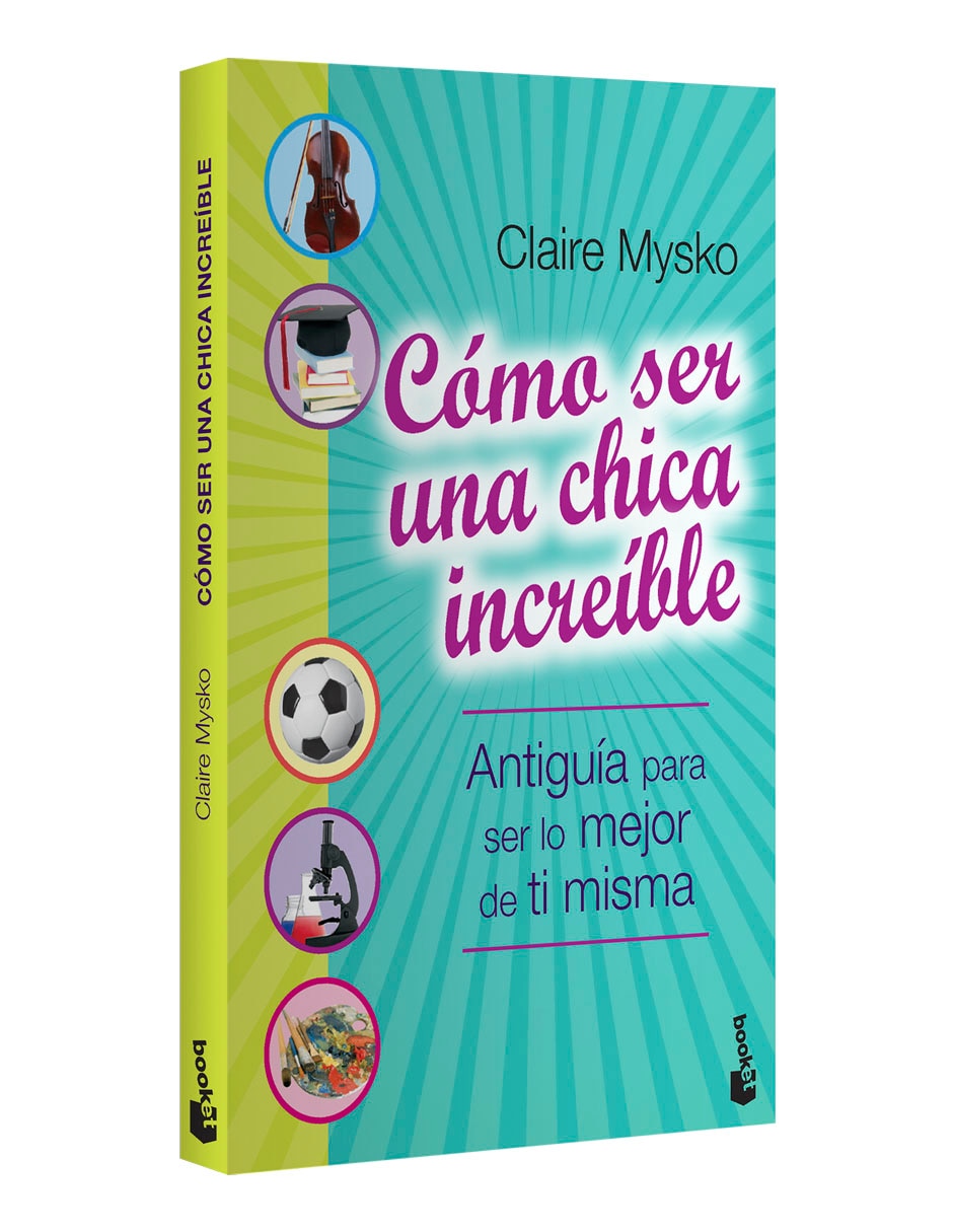 Libro Cómo ser una chica increíble de Claire Mysko 3