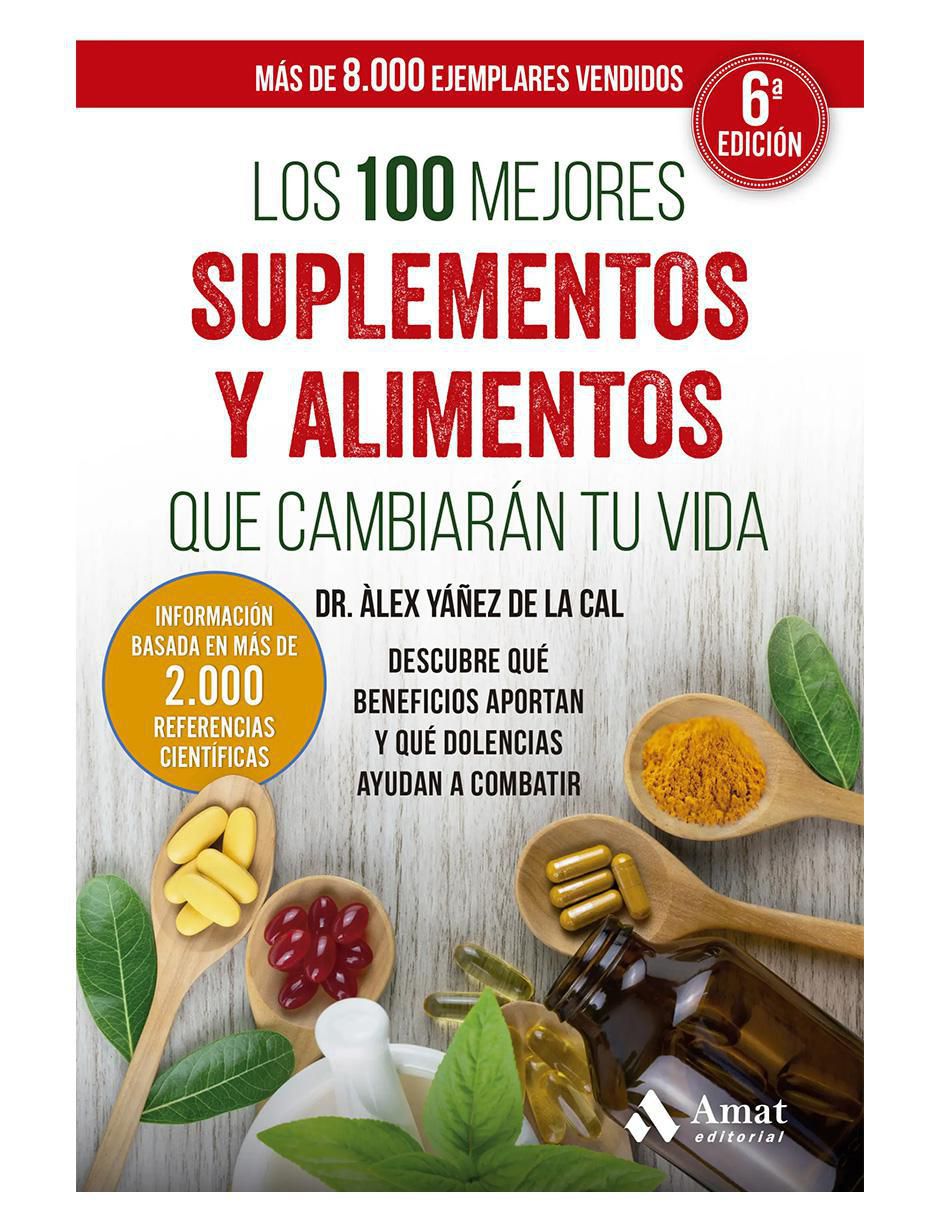Libro Los 100 mejores suplementos y alimentos que cambiarán tu vida de Àlex Yáñez De La Cal