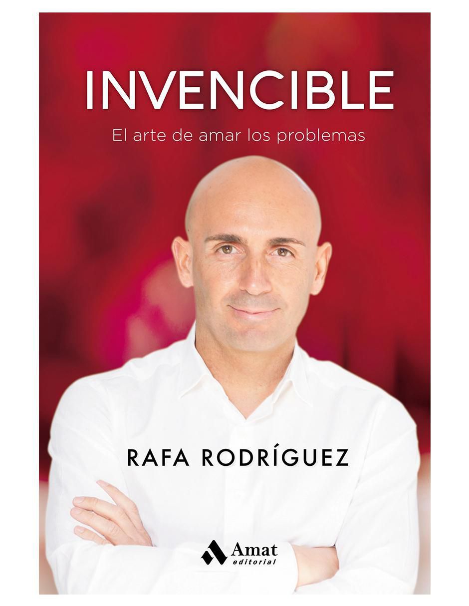 Libro Invencible. El arte de amar los problemas de Rafa Rodríguez