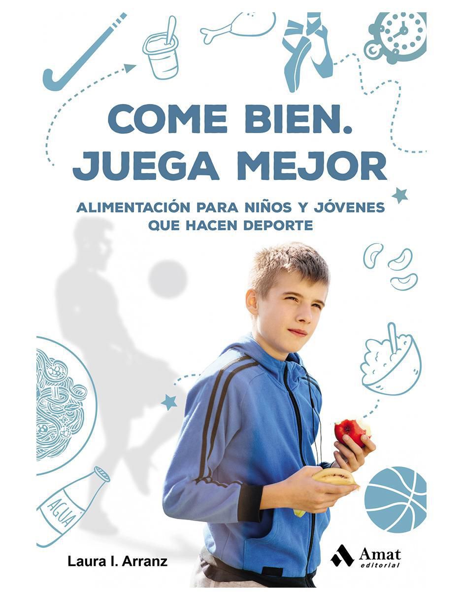 Libro Come bien, Juega mejor. Alimentación para niños de Laura Isabel Arranz 1