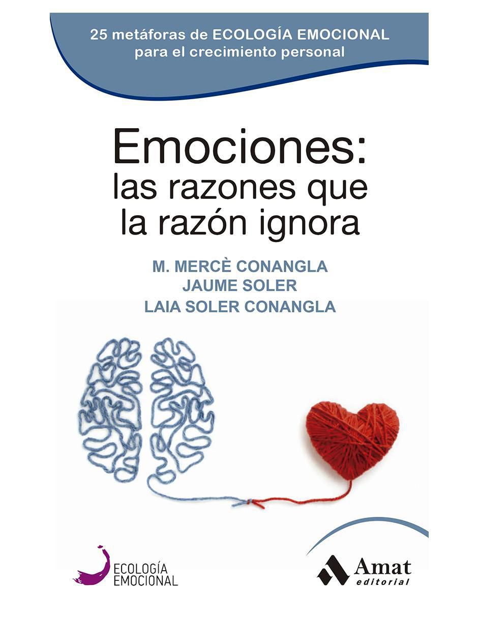 Libro Emociones: Las Razones Que La Razón Ignora de M. Mercè Conangla, Jaume Soler y Laia Soler Conangla Libro Emociones: Las Razones Que La Razón Ignora de M. Mercè Conangla, Jaume Soler y Laia Soler Conangla