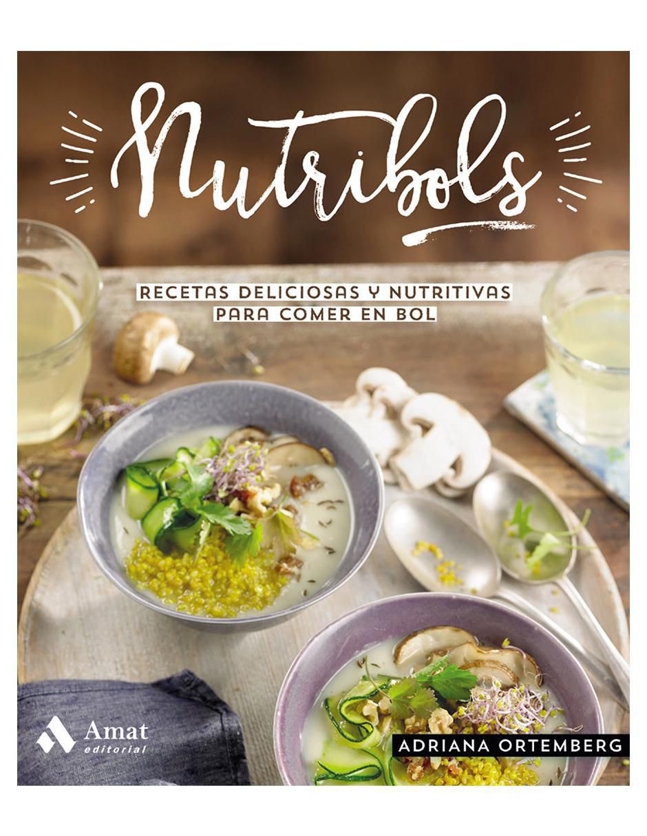 Libro Nutribols. Recetas deliciosas y nutritivas para comer en bol de Adriana Ortemberg