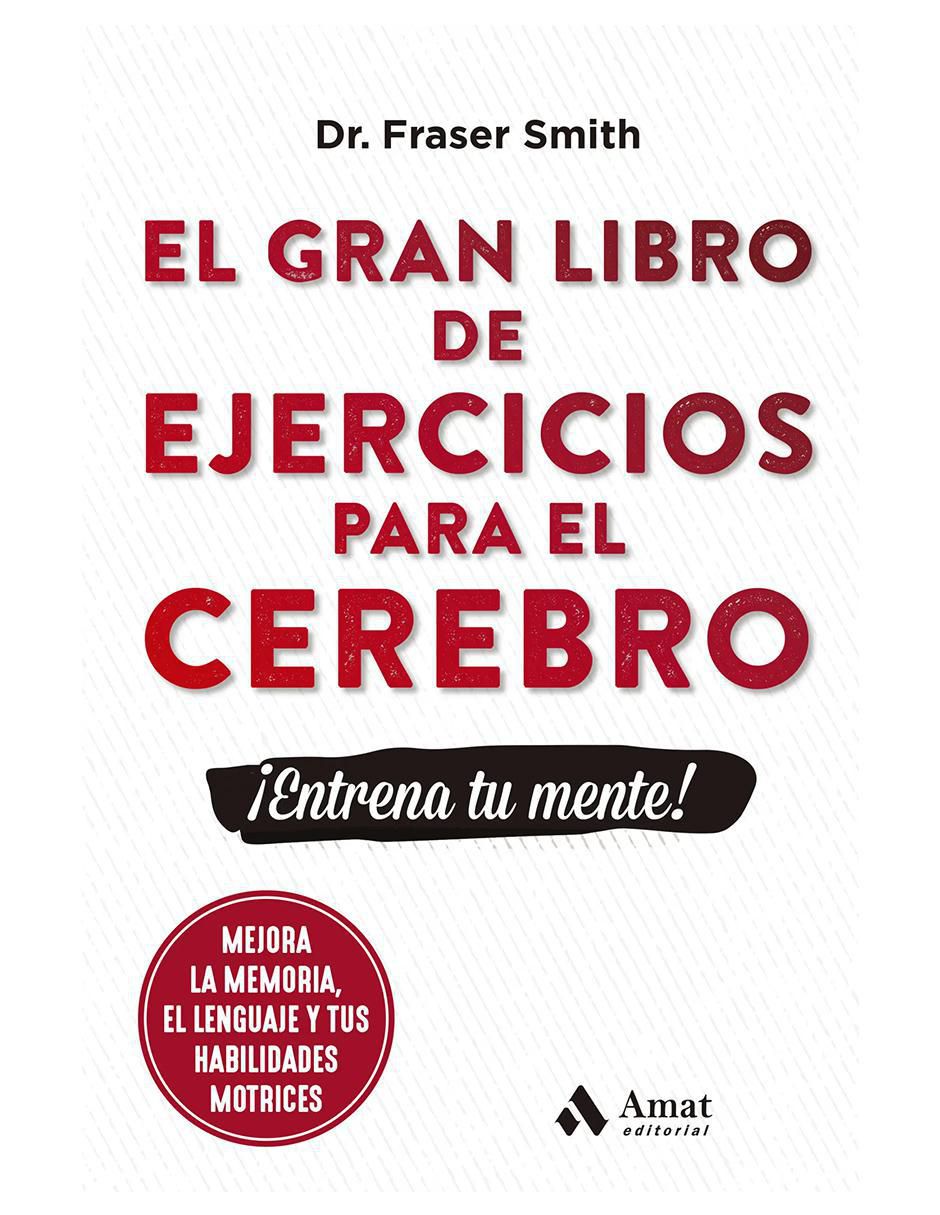 El Gran Libro de Ejercicios para El Cerebro de Dr. Fraser Smith