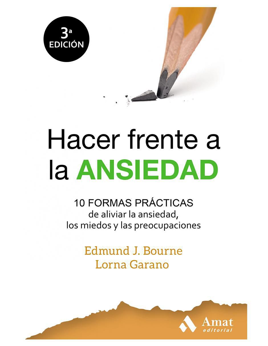 Libro Hacer frente a la ansiedad de Edmund J. Bourne y Lorna Garano