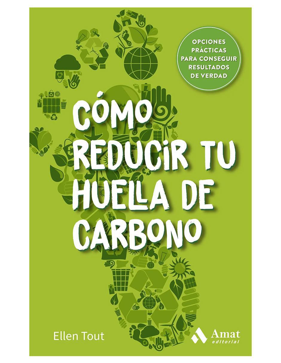 Libro Cómo Reducir Tu Huella de Carbono de Ellen Tout Libro Cómo Reducir Tu Huella de Carbono de Ellen Tout