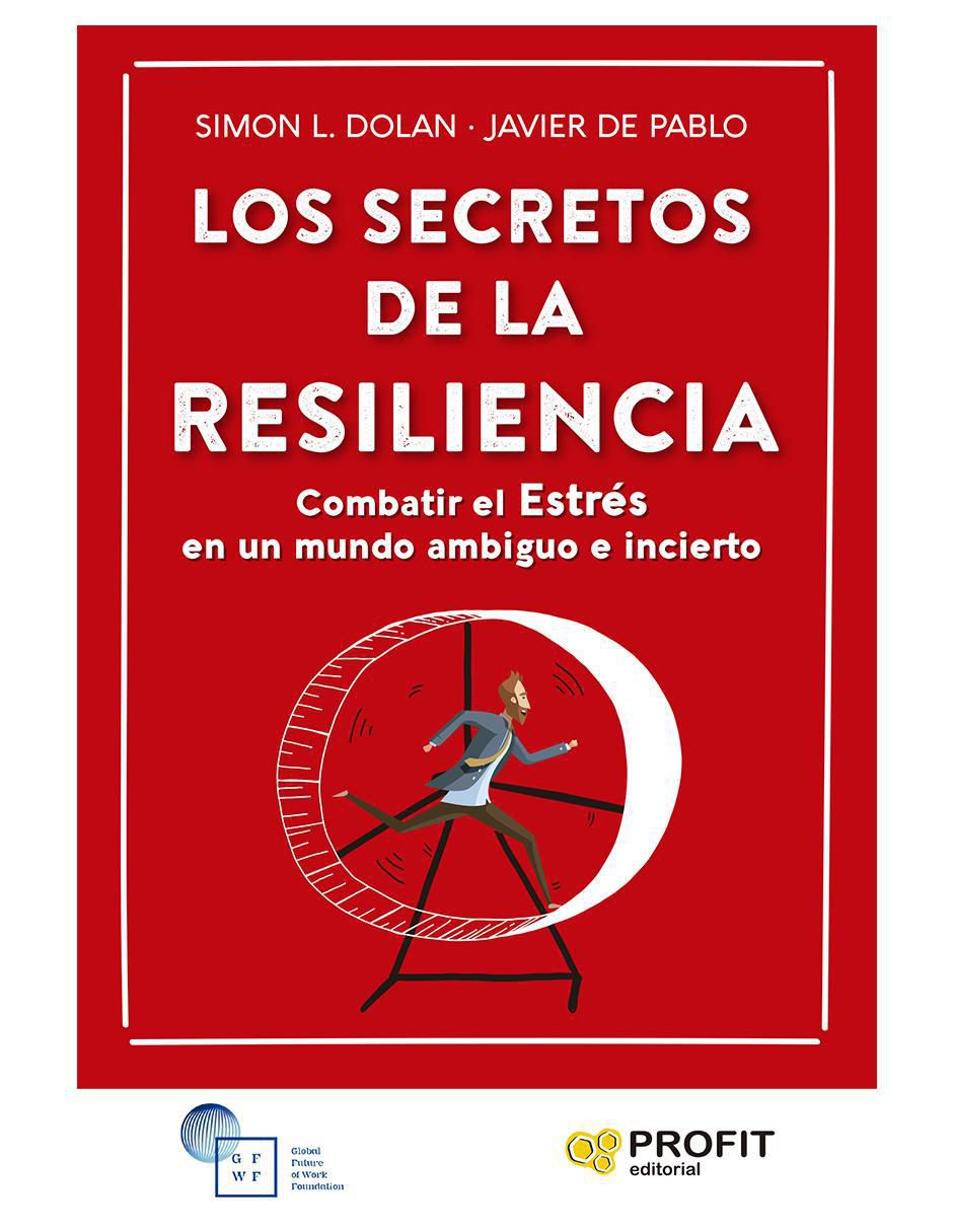 Libro Los Secretos de la Resiliencia: Combatir el Estrés en un mundo ambiguo e incierto de Simon L. Dolan / Javier de Pablo Libro Los Secretos de la Resiliencia: Combatir el Estrés en un mundo ambiguo e incierto de Simon L. Dolan / Javier de Pablo