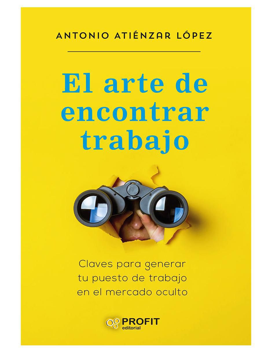 Libro El arte de encontrar trabajo de Antonio Atiénzar López