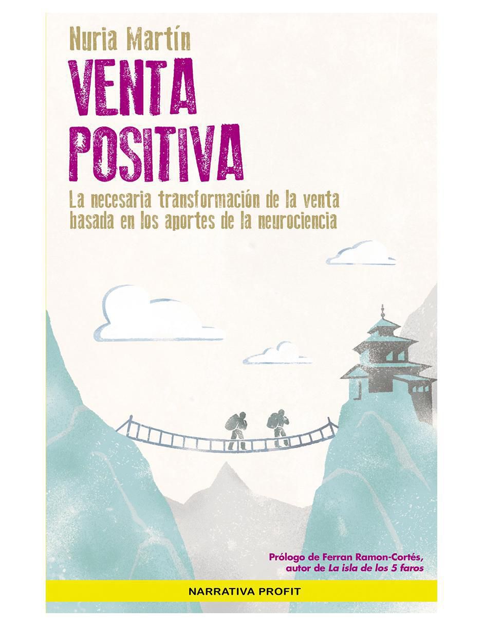Libro Venta Positiva: La necesaria transformación de la venta basada en los aportes de la neurociencia de Nuria Martín