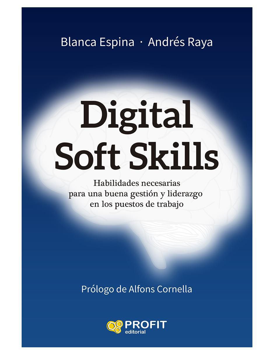 Libro Digital Soft Skills: Habilidades necesarias para una buena gestión y liderazgo en los puestos de trabajo Skills de Blanca Espina / Andrés Raya