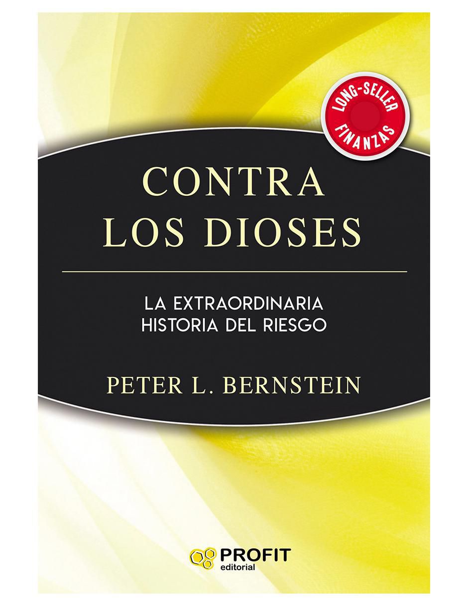 Libro Contra Los Dioses: La Extraordinaria Historia Del Riesgo de Peter Lewyn Bernstein Libro Contra Los Dioses: La Extraordinaria Historia Del Riesgo de Peter Lewyn Bernstein