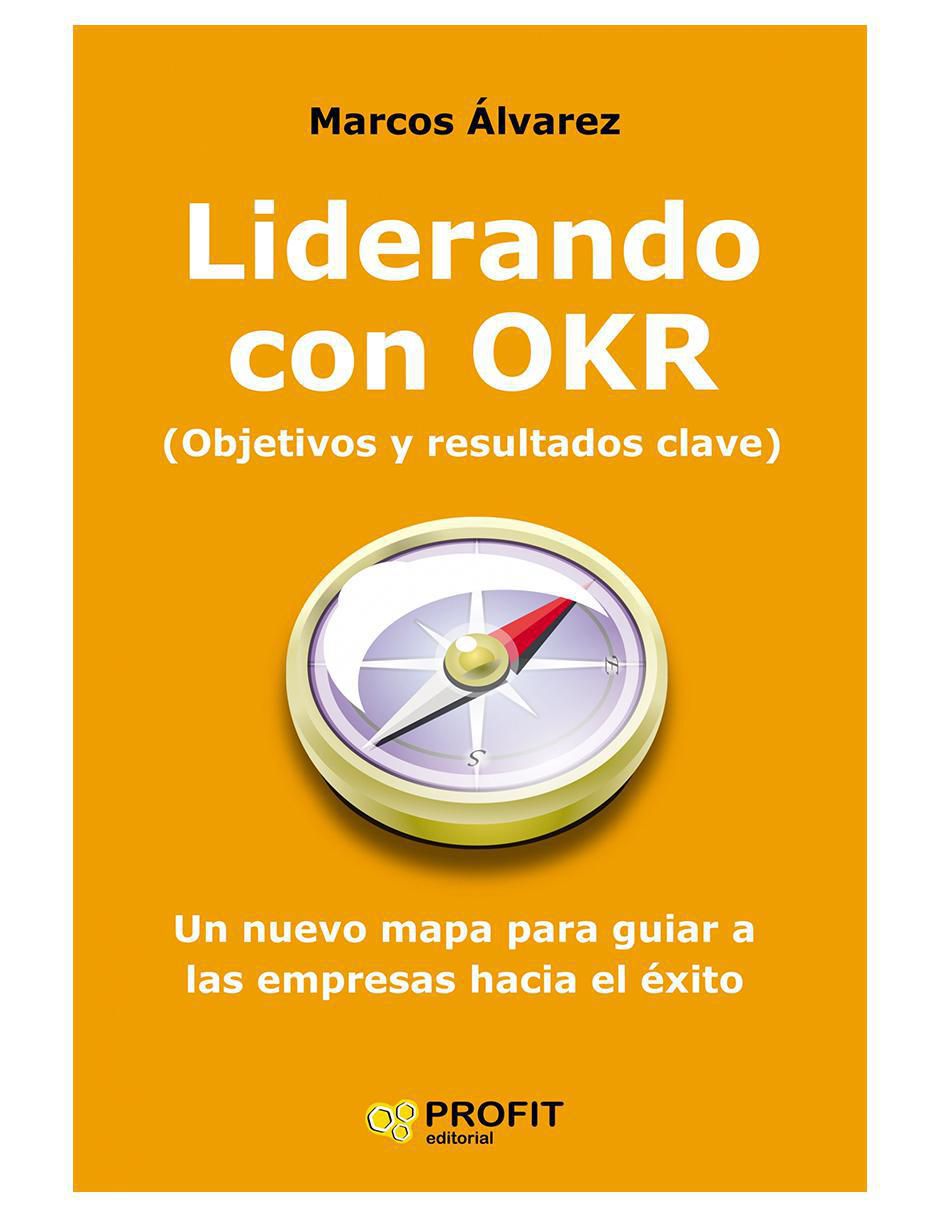 Libro Liderando con OKR: Objetivos y resultados clave de Marcos Álvarez