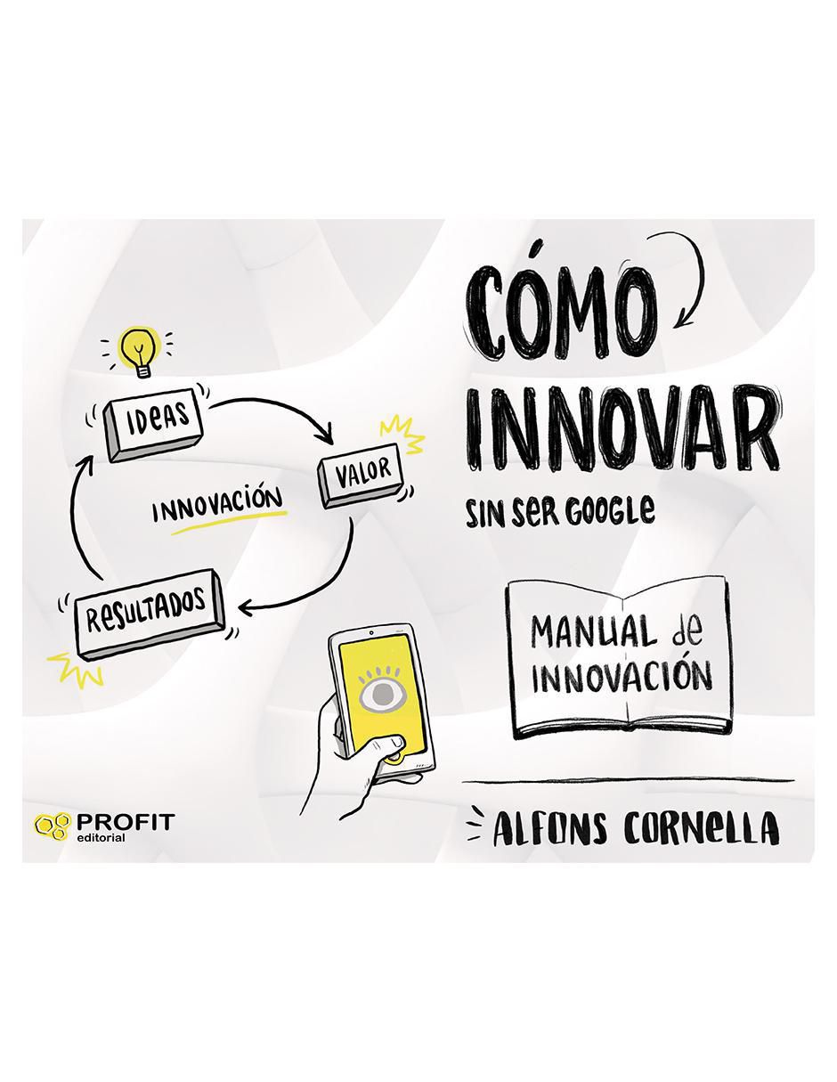 Libro Cómo innovar… sin ser Google de Alfons Cornella 2
