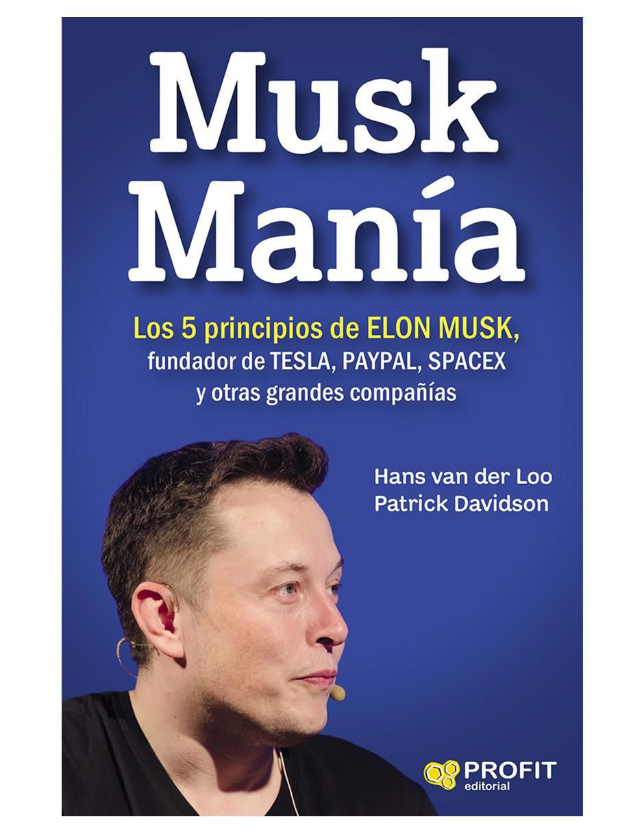 Libro Musk manía. Los 5 principios de Elon Musk de Hans Van Der Loo y Patrick Davidson
