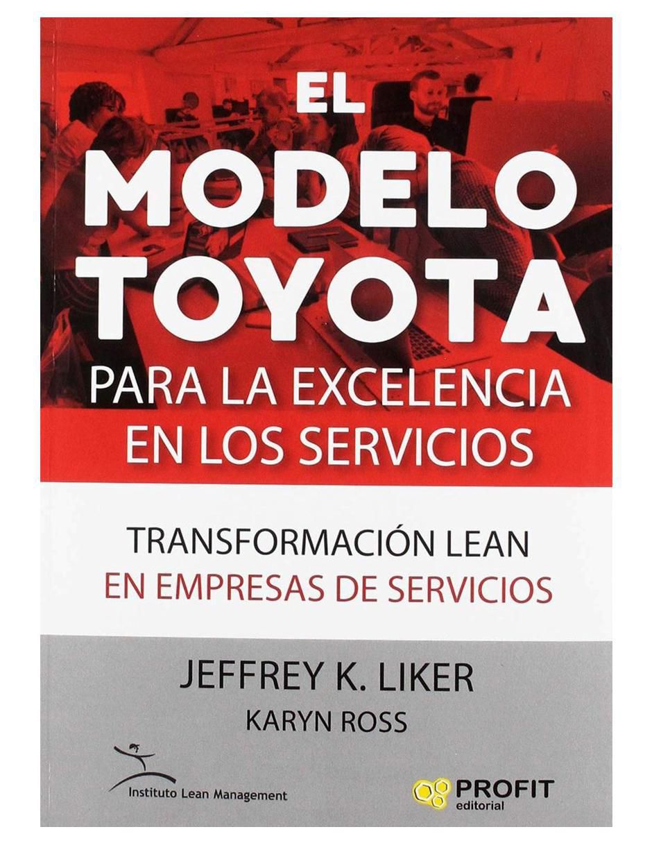 Libro El modelo Toyota para la excelencia en los servicios de Jeffrey K. Liker y Karyn Ross