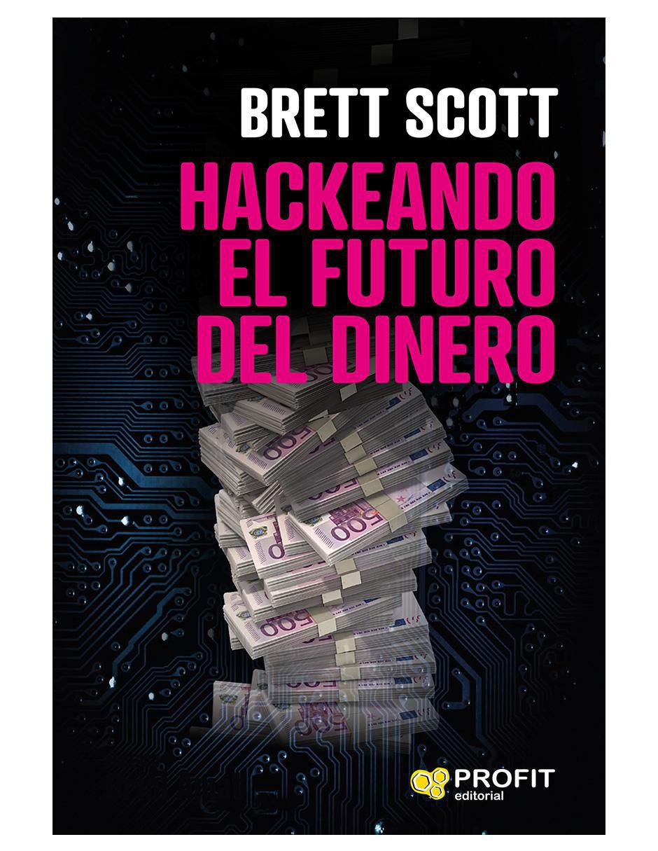 Libro Hackeando el futuro del dinero de Brett Scott Libro Hackeando el futuro del dinero de Brett Scott