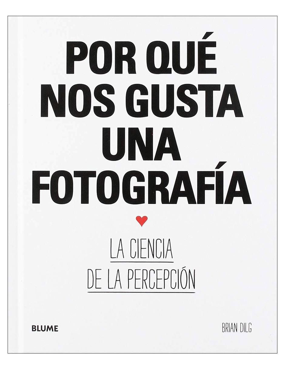 Libro Por qué nos gusta una fotografía de Brian Dilg