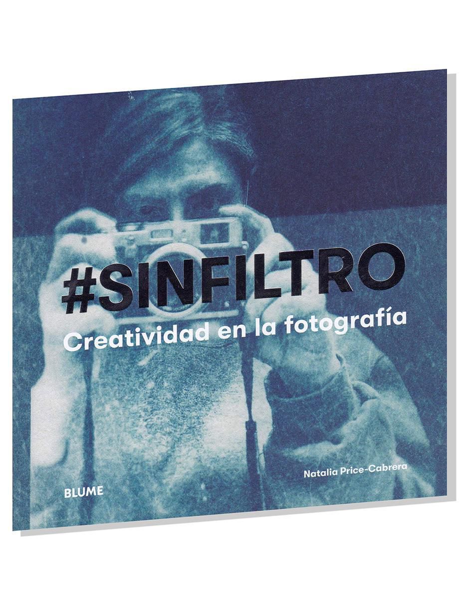 Libro Sin filtro: Creatividad en la fotografía de Natalia Price Cabrera 2