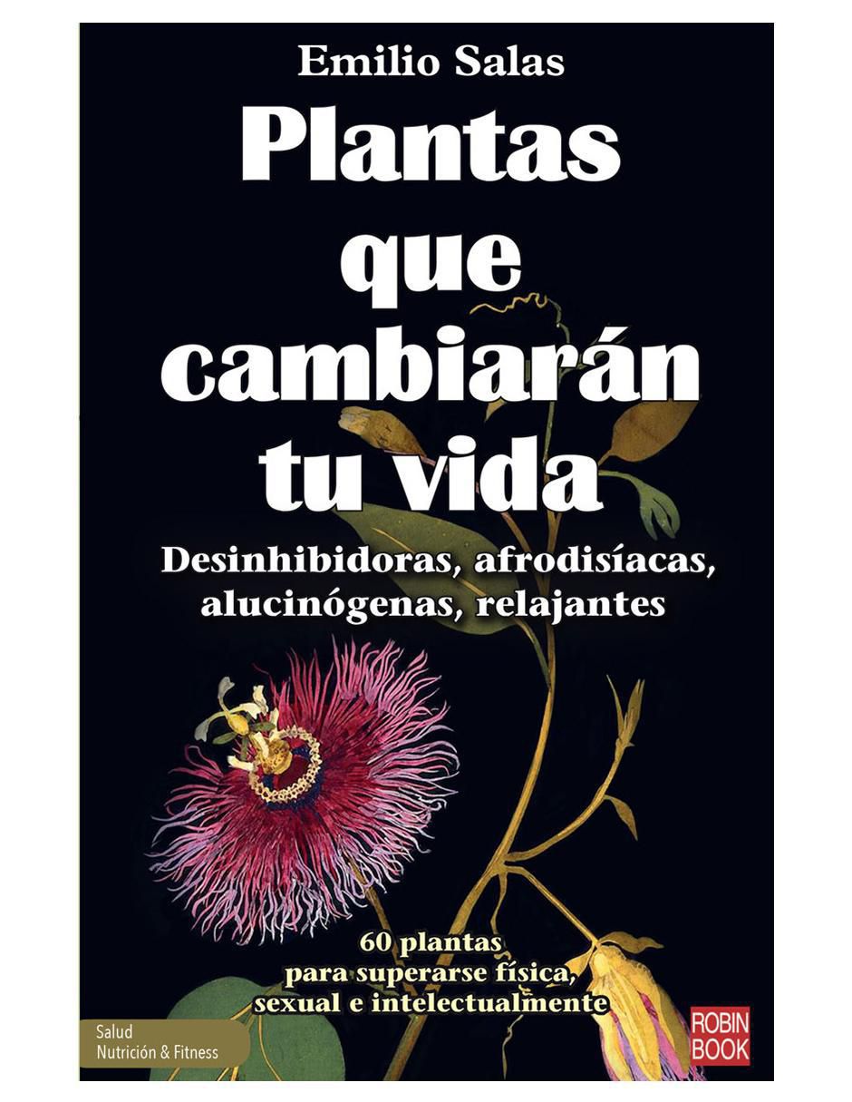 Libro Plantas Que Cambiarán Tu Vida de Emilio Salas Libro Plantas Que Cambiarán Tu Vida de Emilio Salas