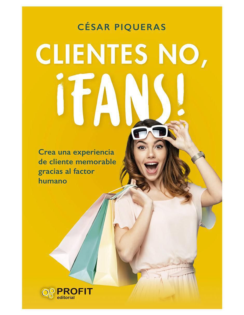 Libro Clientes No, ¡Fans! de Cesar Piqueras