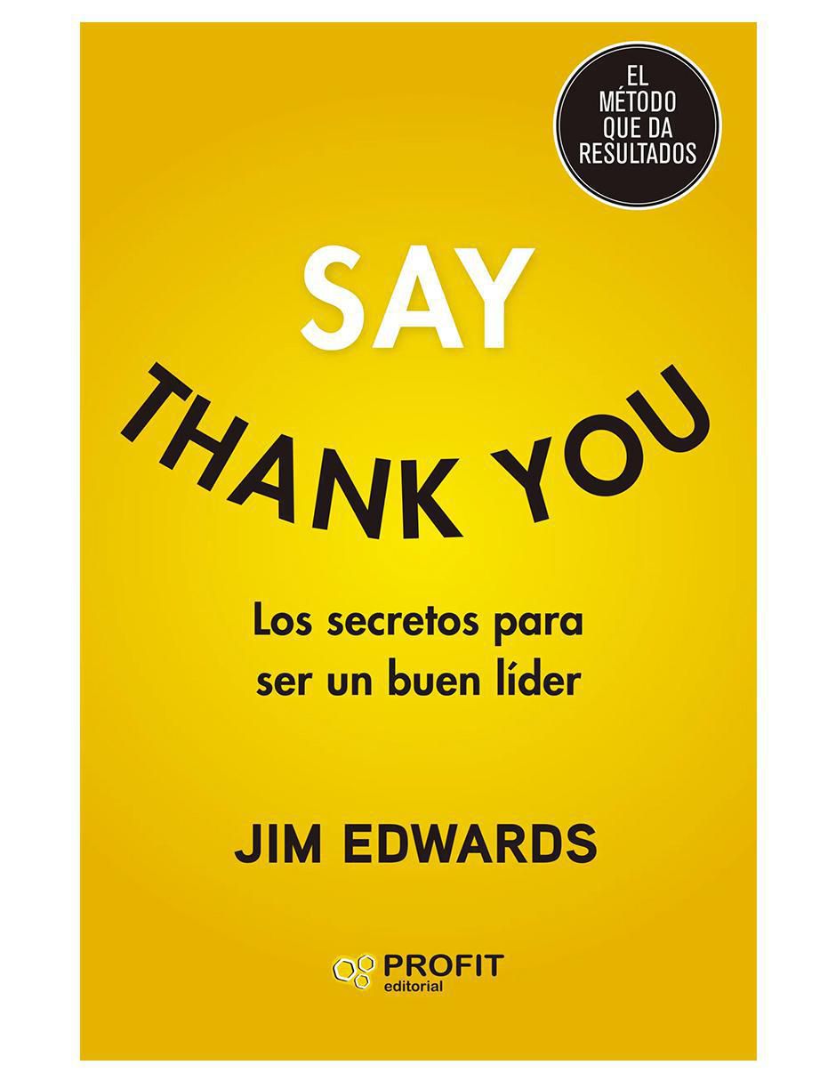 Libro Say Thank You , Secretos Para Ser Buen Lider de Jim Edwards Libro Say Thank You , Secretos Para Ser Buen Lider de Jim Edwards