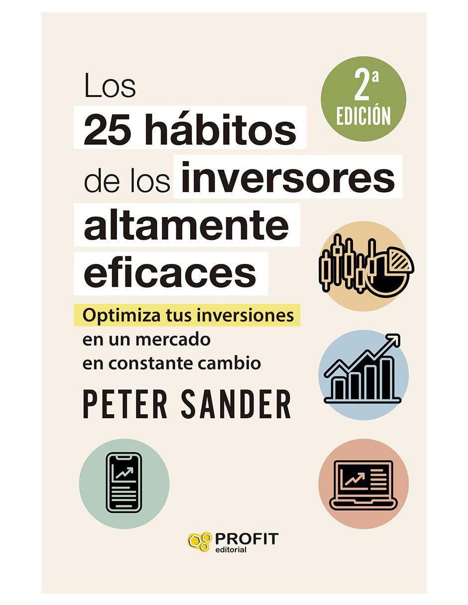 Libro Los 25 Hábitos De Los Inversores Altamente Eficaces de Peter Sander Libro Los 25 Hábitos De Los Inversores Altamente Eficaces de Peter Sander
