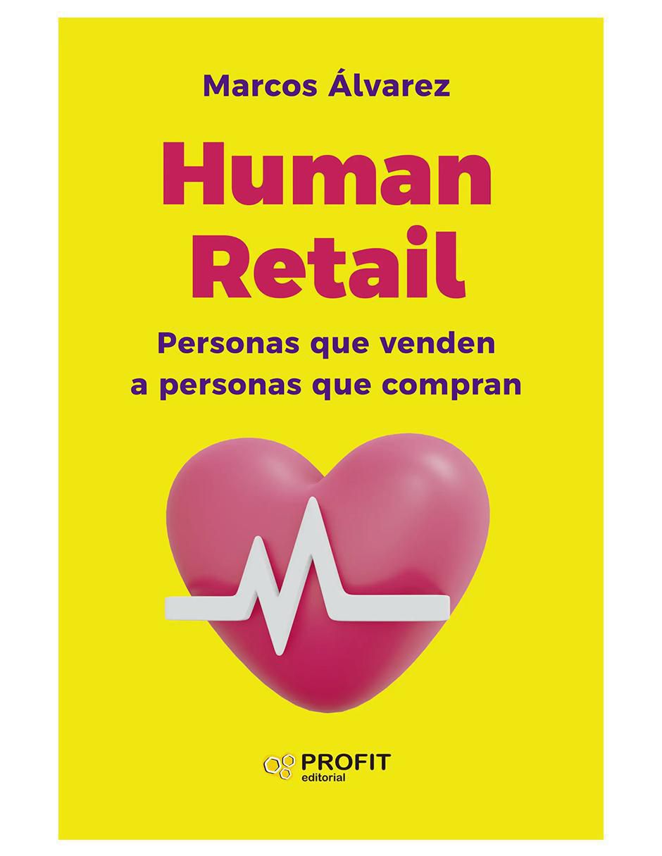Libro Human Retail, Personas Que Venden A Paersonas Que Compran de Marcos Álvarez