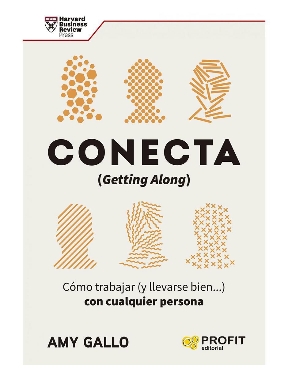 Libro Conecta , Cómo Trabajar Con Cualquier Persona de Amy Gallo Libro Conecta , Cómo Trabajar Con Cualquier Persona de Amy Gallo