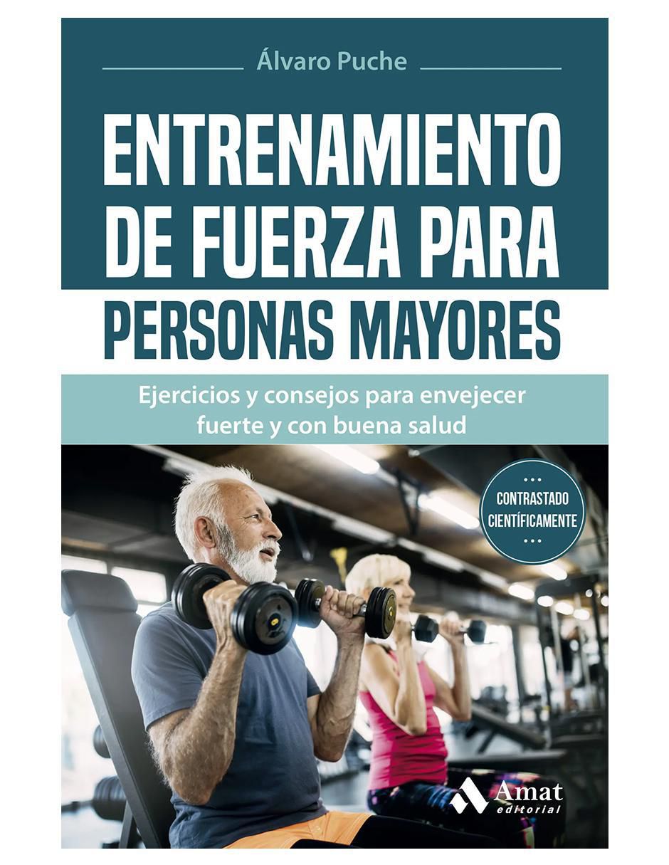Libro Entrenamiento De Fuerza Para Personas Mayores de Álvaro Puche
