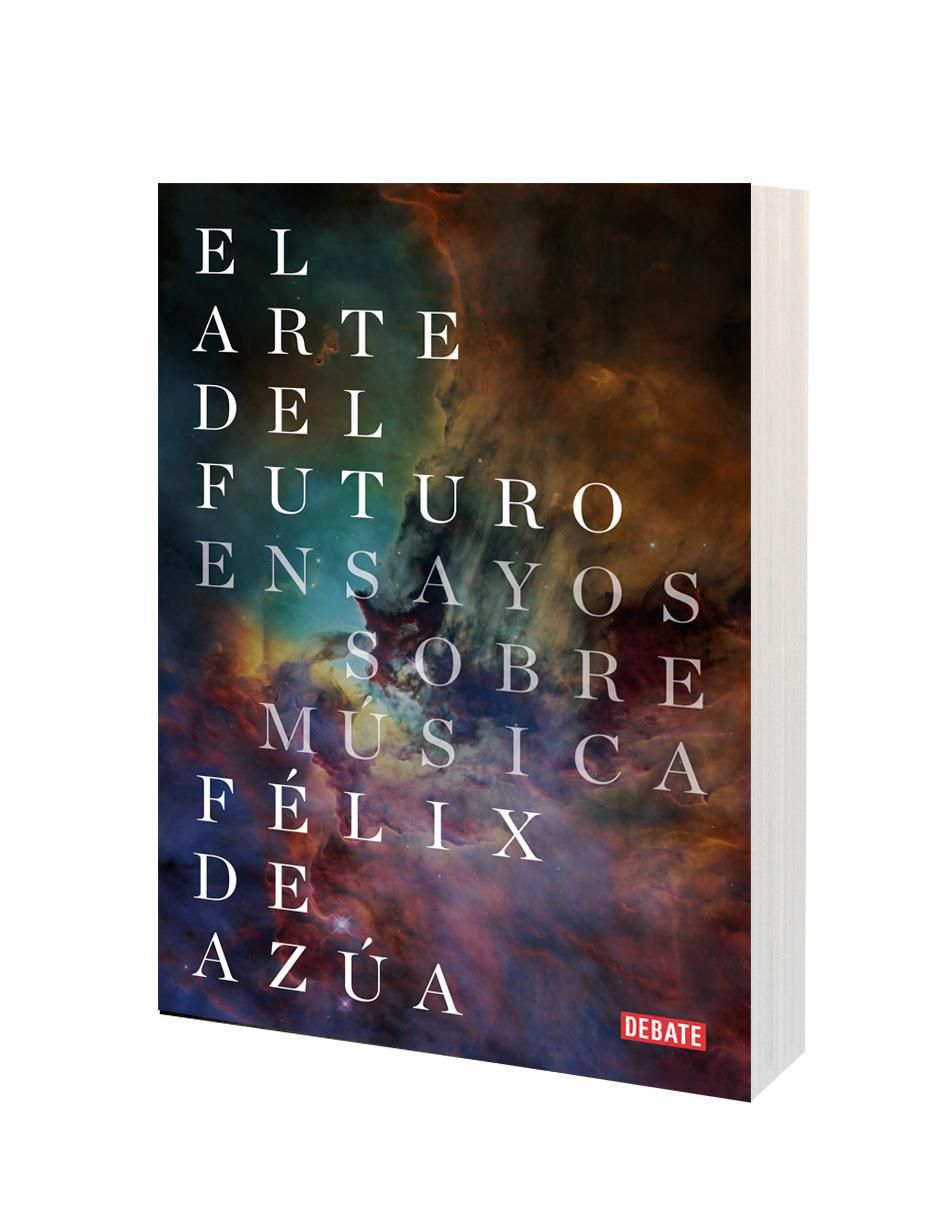 Libro El Arte del Futuro Ensayos Sobre Música de Félix de Azúa 2