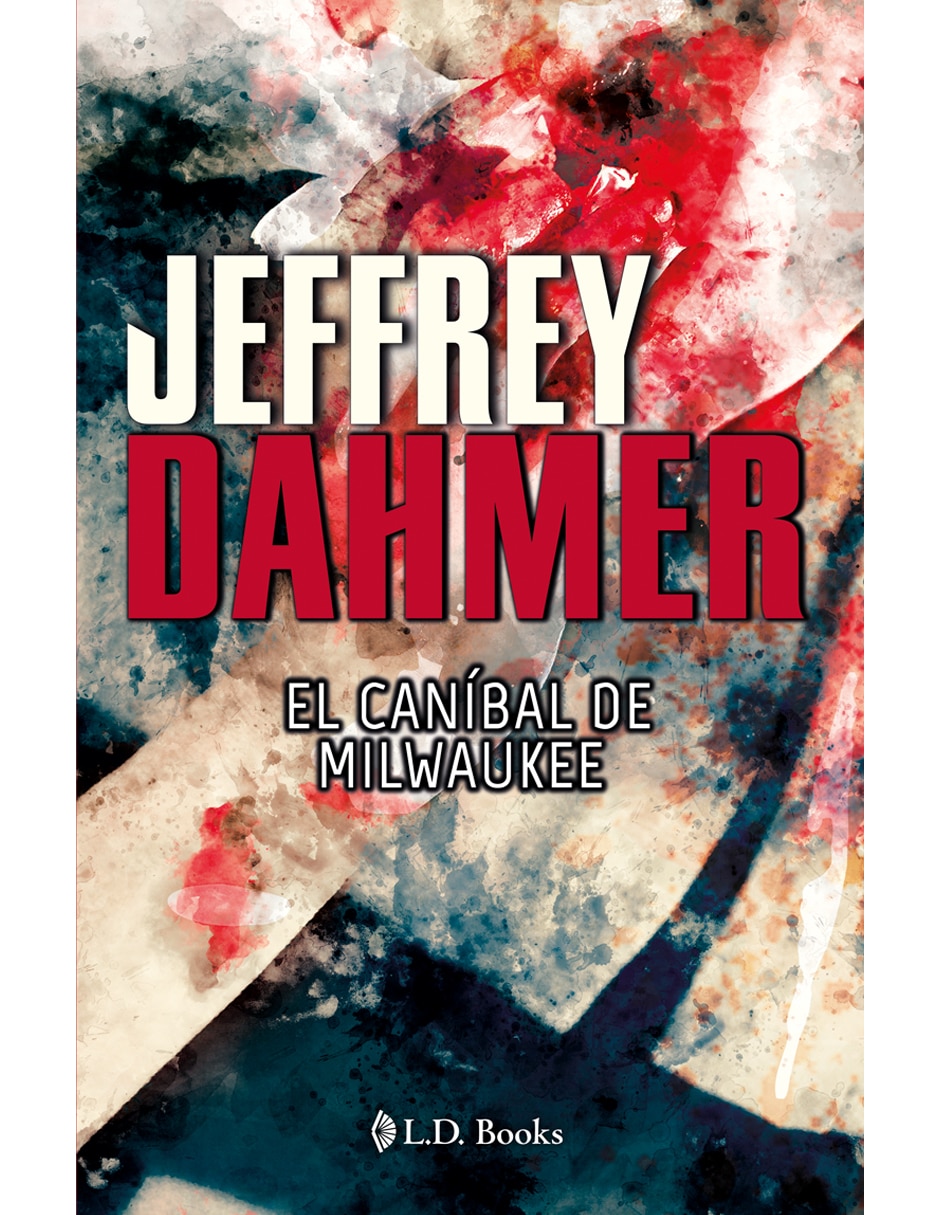 Libro Jeffrey Dahmer El Caníbal de Milwauke de Jeffrey Dahmer