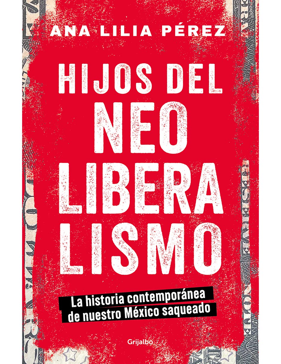 Libro Hijos del Neoliberalismo de Ana Lilia Pérez