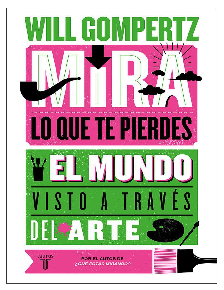Libro Mira lo que te pierdes de Will Gompertz