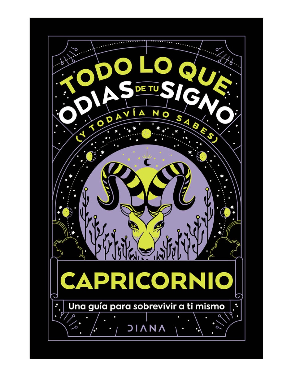 Libro Capricornio Todo Lo Que Odias De Tu Signo Y Todavia No Sabes De ...