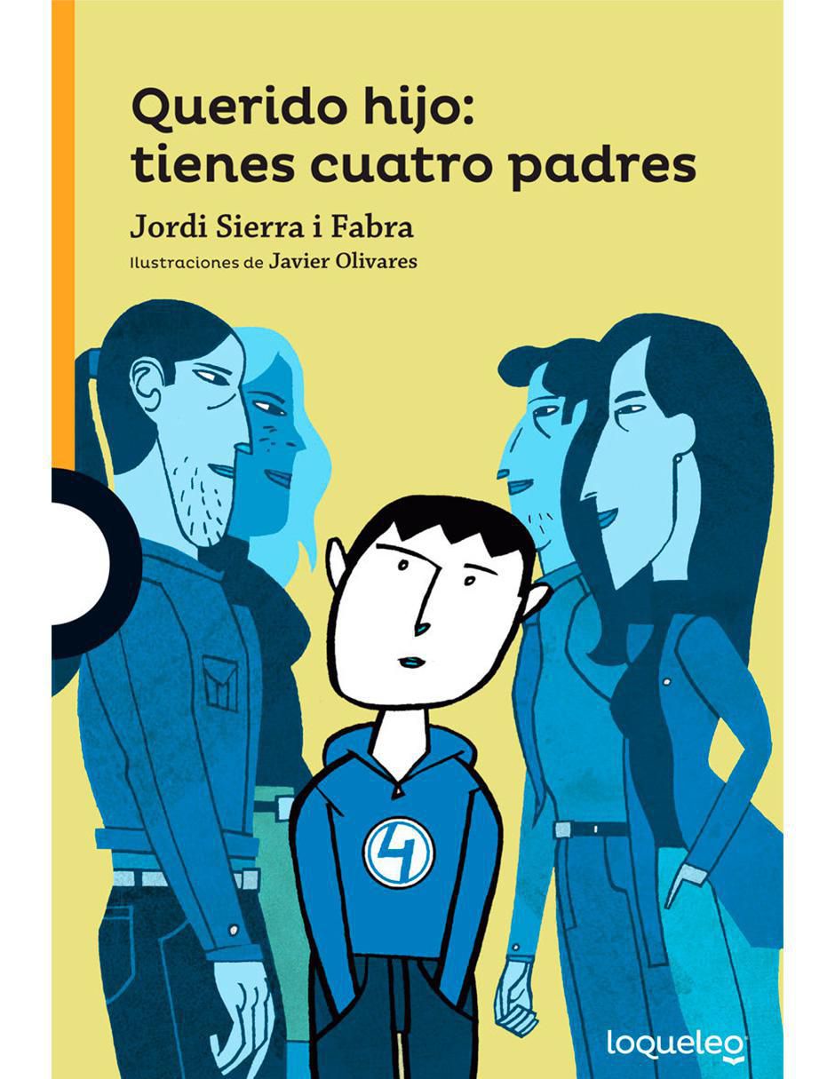Libro Querido hijo: tienes cuatro padres Jordi Sierra I Fabra