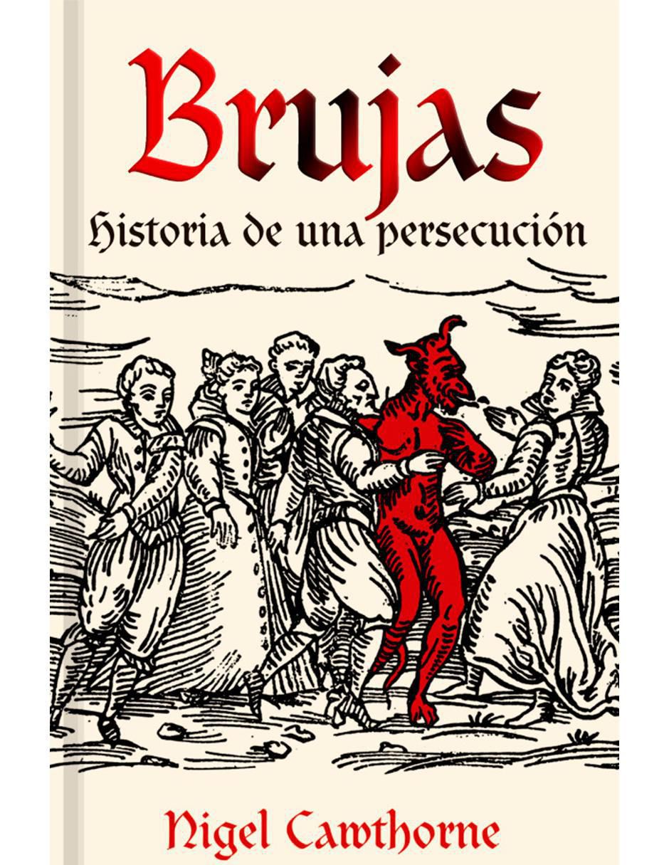 Libro Brujas: historia de una persecución de Nigel Camthorne Libro Brujas: historia de una persecución de Nigel Camthorne